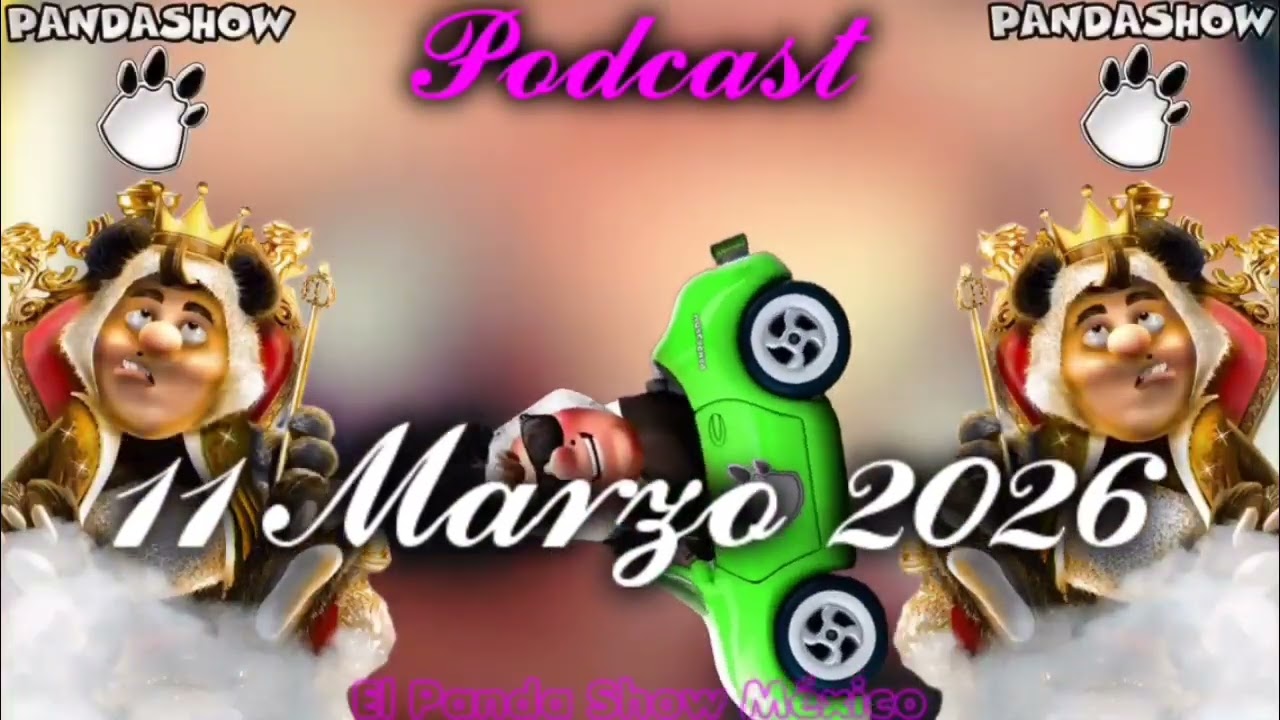 11 MARZO 2026 EL PANDA SHOW 