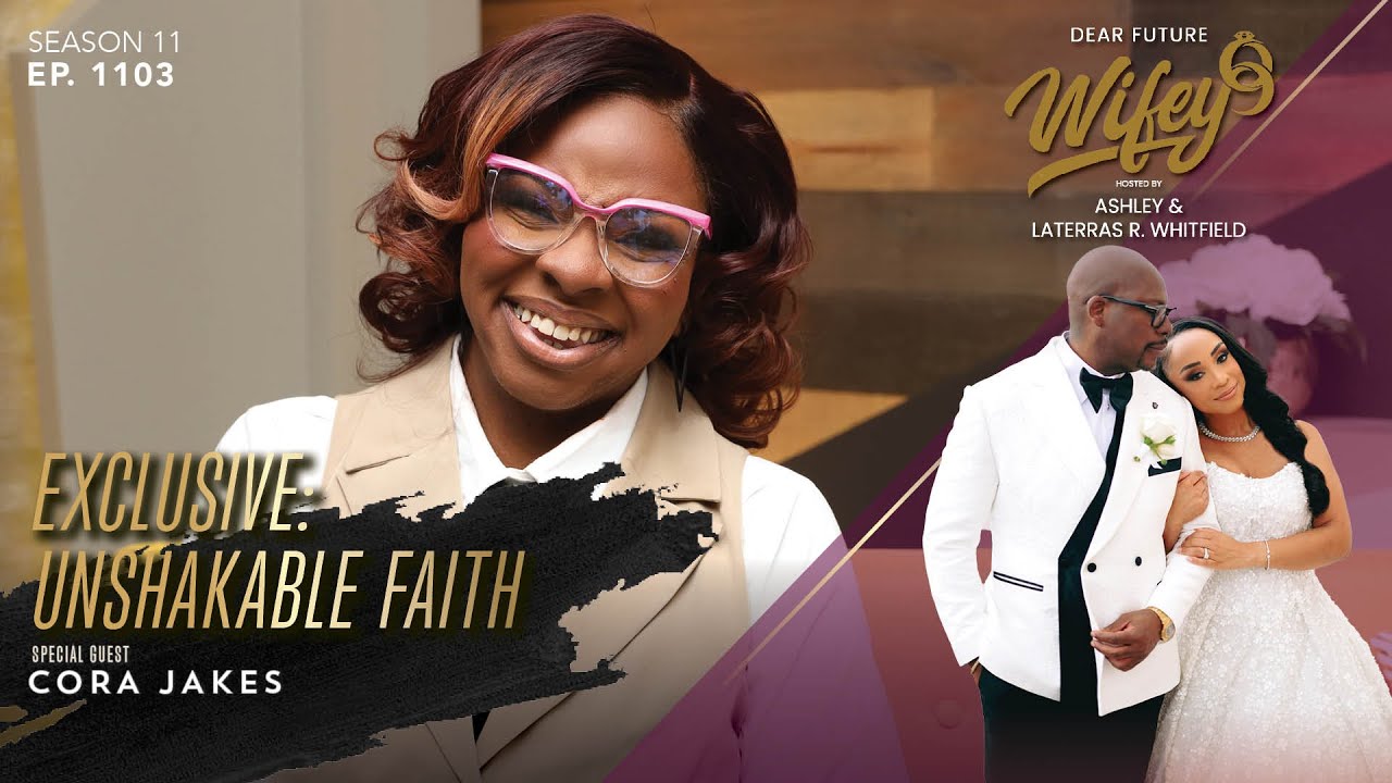 EXCLUSIVE: CORA JAKES Shares Her Unshakable Faith Through Trials | Dear Future Wifey Ep. 1103