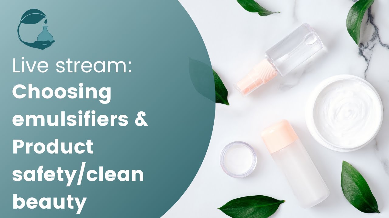 LIVE: Choosing Emulsifiers + Product Safety/Clean Beauty