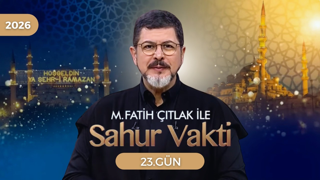 M. Fatih Çıtlak İle Sahur Vakti | 23.GÜN | 13.03.2026