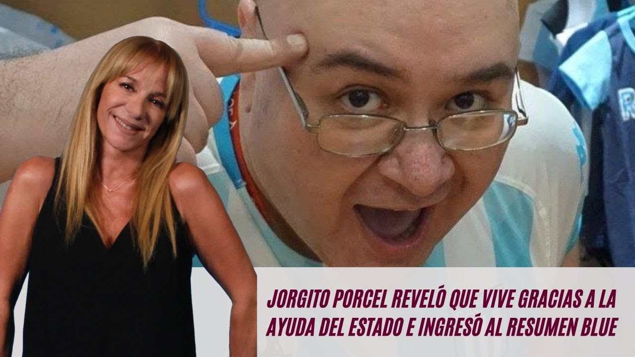 Jorgito Porcel reveló que vive gracias a la ayuda del Estado e ingresó al Resumen Blue