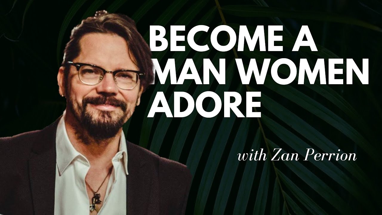 The Art of Loving Women with Zan Perrion | Deeper with Men #18