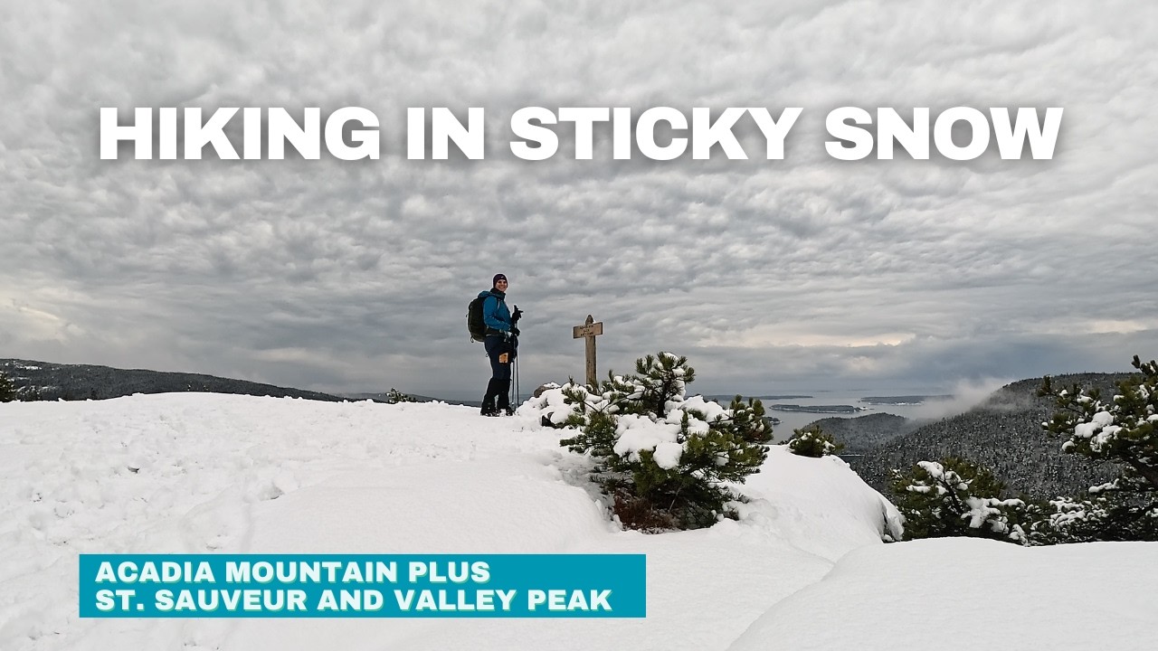 Acadia Mountain Trail | Acadia in Winter — Hiking in Sticky Snow
