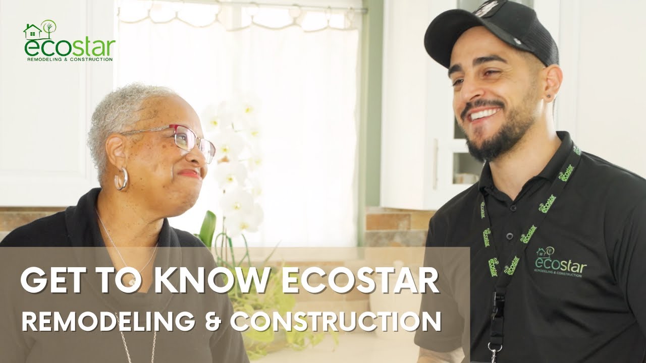 Get To Know Ecostar Remodeling & Construction