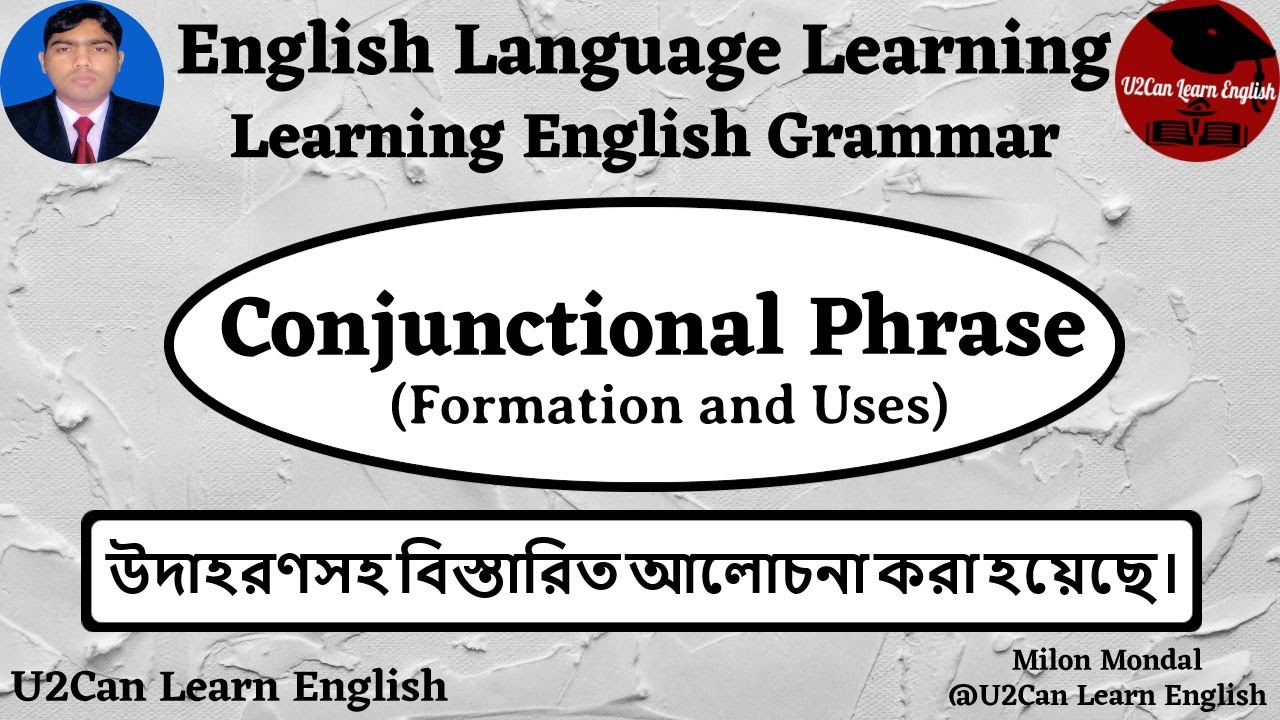 English Language Learning: Learning English Grammar: Formation and Use of Conjunctional Phrase