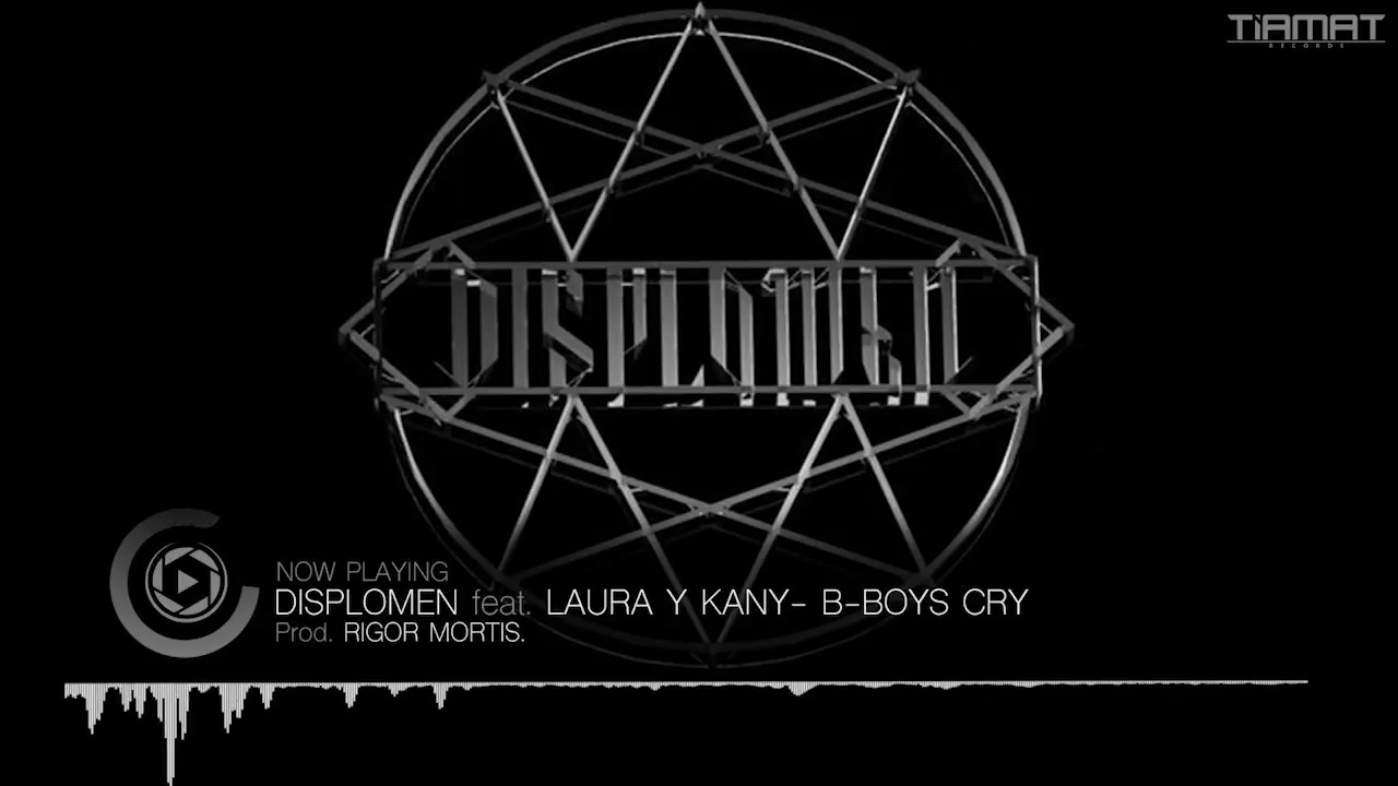 Displomen feat. Laura y Kany - B.Boys Cry (Prod. Rigor Mortis)