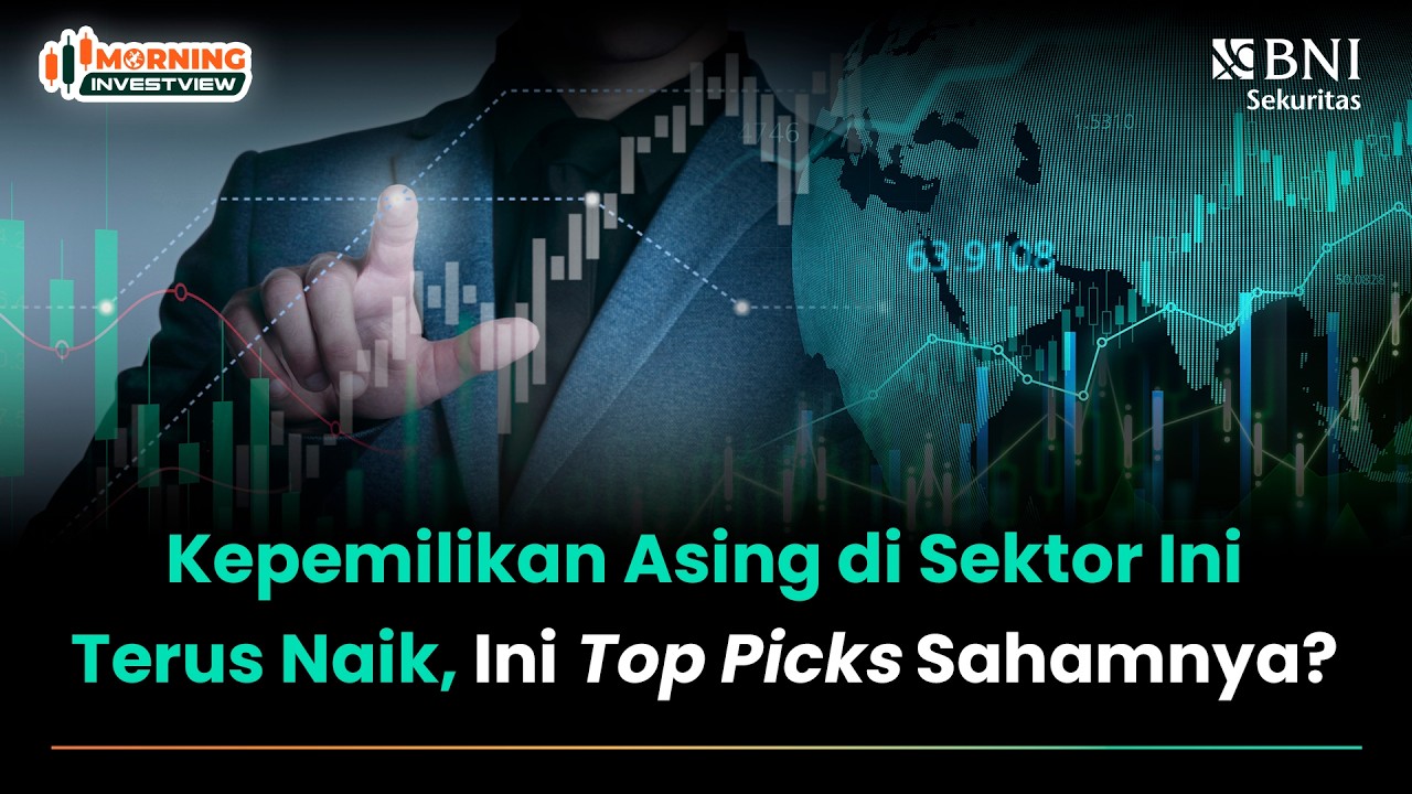 KEPEMILIKAN ASING DI SEKTOR INI TERUS NAIK, INI TOP PICKS SAHAMNYA?