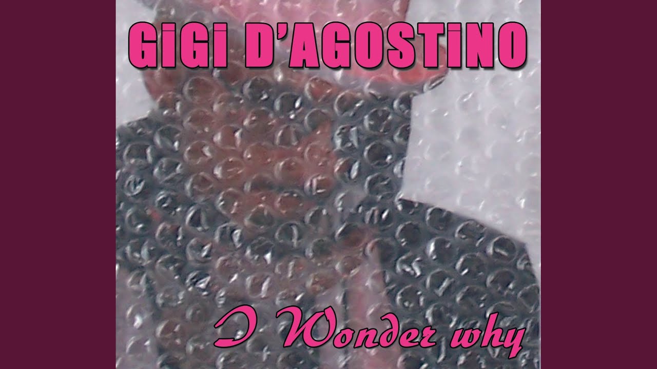 I Wonder Why (Gigi Dag From Beyond)