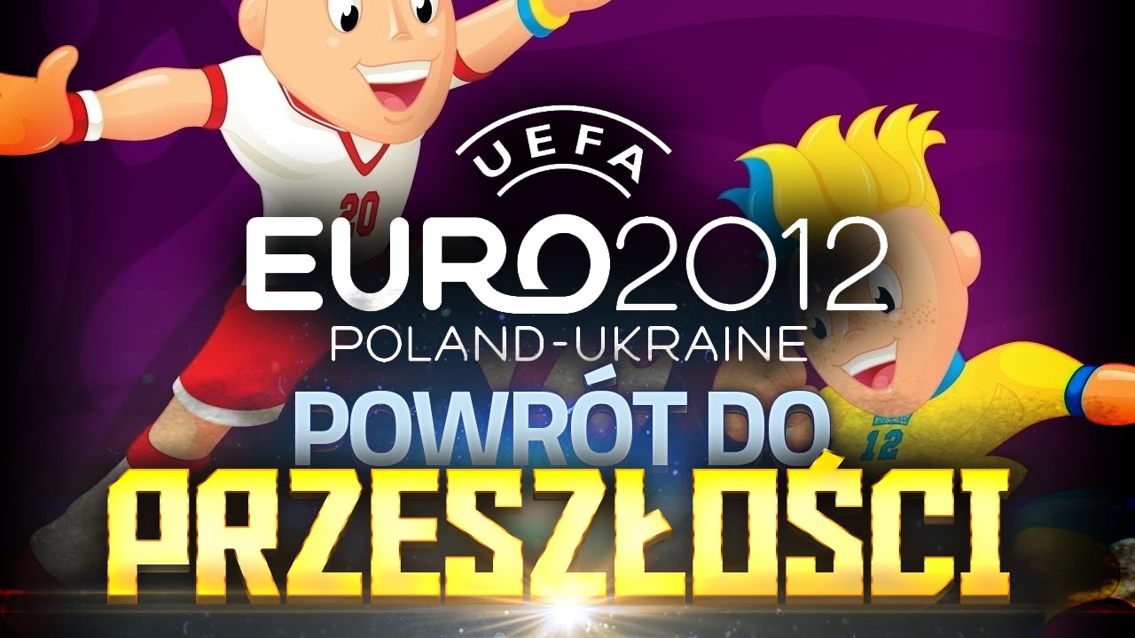 UEFA EURO 2012 - Powrót do przeszłości!