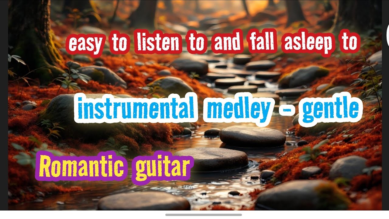 Romantic guitar - instrumental medley - gentle, soothing, easy to listen to and fall asleep to 