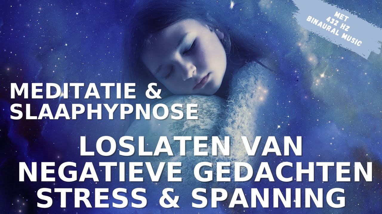 Slaapmeditatie & Slaaphypnose Loslaten van Negatieve Gedachten | Stress | Spanning & Slaap Diep