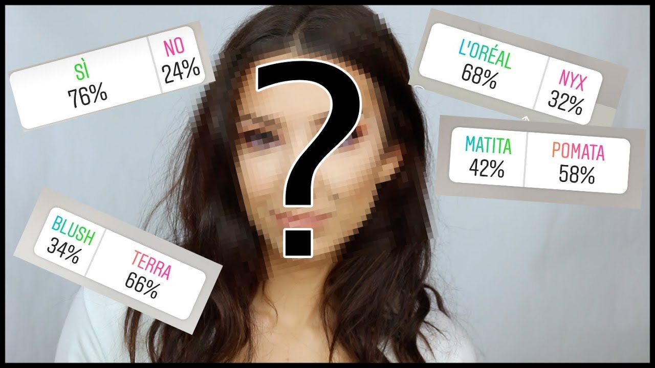 I MIEI FOLLOWERS SCELGONO IL MIO MAKEUP