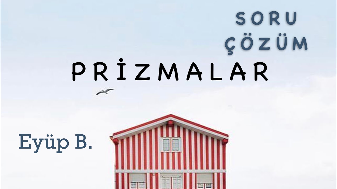 KATI CİSİMLER-2 (PRİZMA SORU ÇÖZÜMÜ)