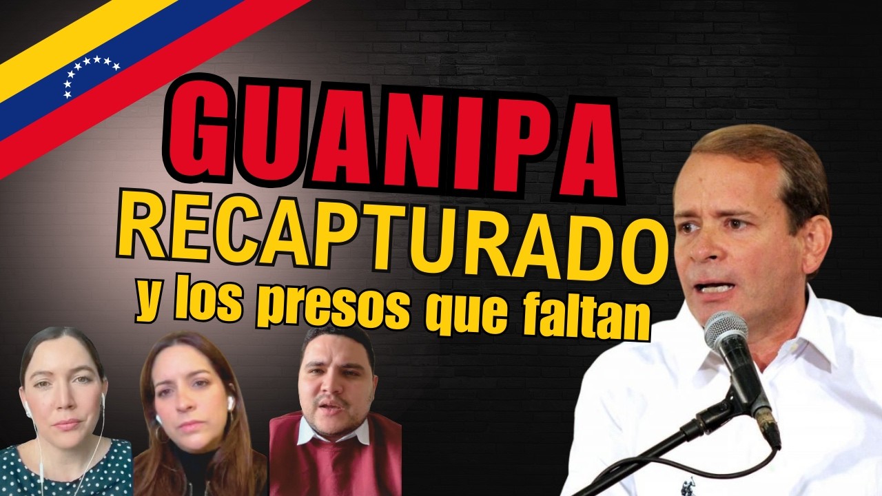 Guanipa preso otra vez y los presos políticos que faltan
