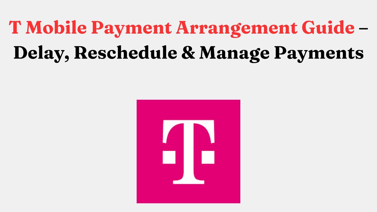 T-Mobile Payment Arrangement Guide &ndash; Delay, Reschedule & Manage Payments