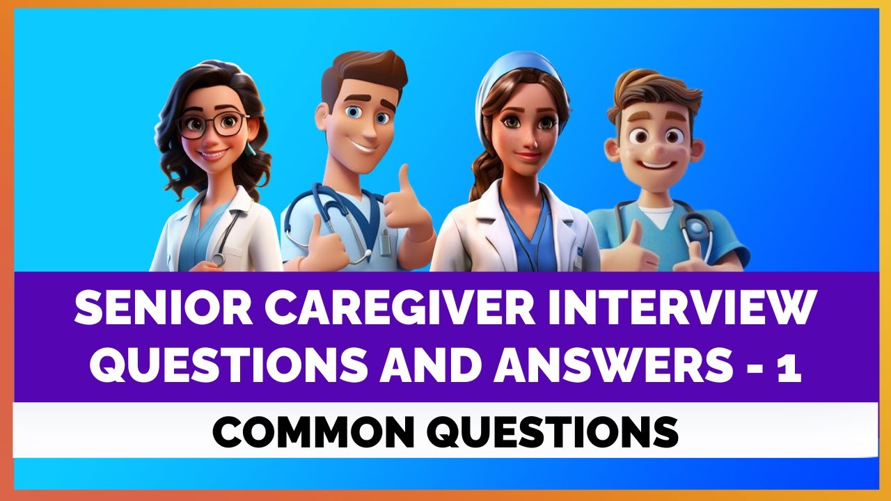 SENIOR CAREGIVER INTERVIEW QUESTIONS AND ANSWERS - PART 1 | MIHIRAA