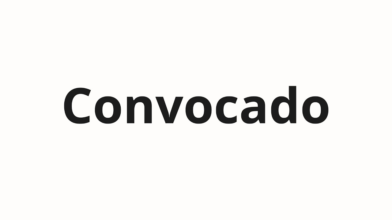 Как произносить Convocado