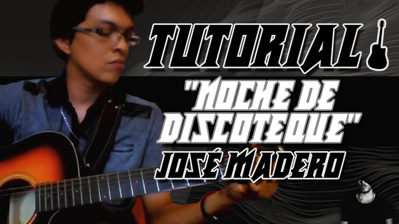Tutorial de Noche de Discoteque (José Madero)