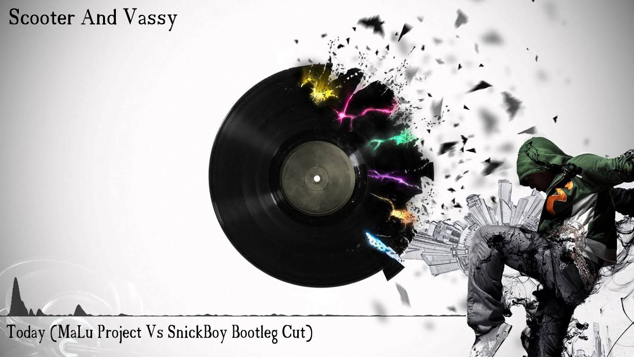 Scooter And Vassy - Today (MaLu Project Vs SnickBoy Bootleg Cut)