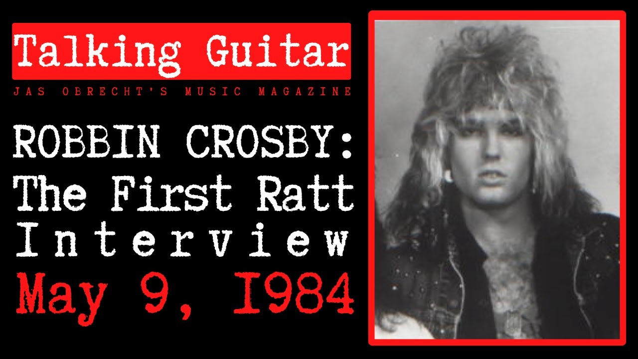 Robbin Crosby: The Complete 1984 Ratt Interview
