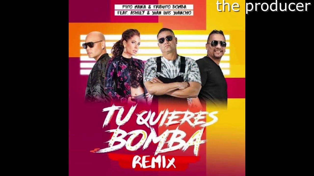 pito mania feat Ashley y juancho tu quieres bomba remix