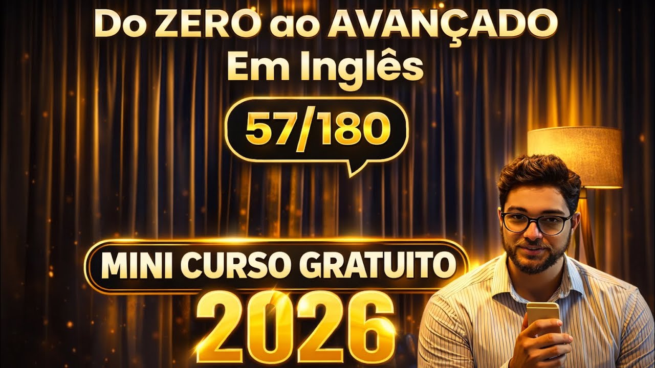 Mini Curso Gratuito Inglês 2026 | do ZERO ao AVANÇADO em 180 DIAS (DIA 57)
