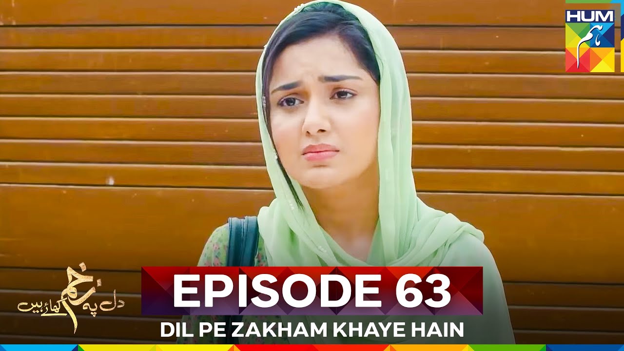 Dil Pe Zakham Khaye Hain Episode 63