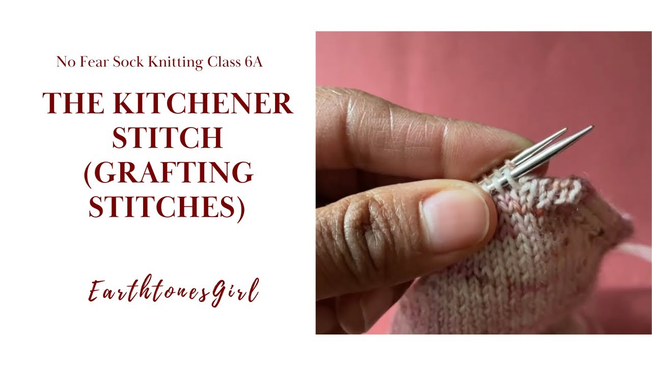 No Fear Sock Knitting: Class 6A: The Kitchener Stitch