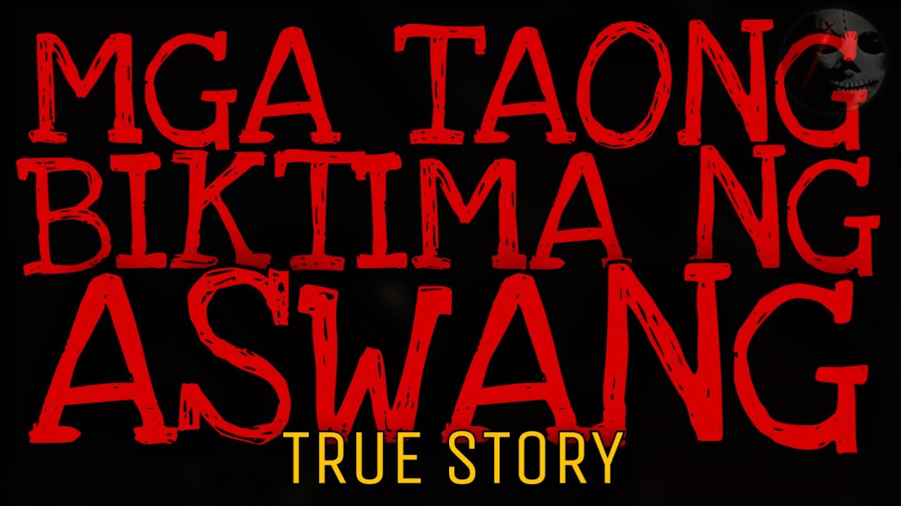 MGA TAONG BIKTIMA NG ASWANG | True Story