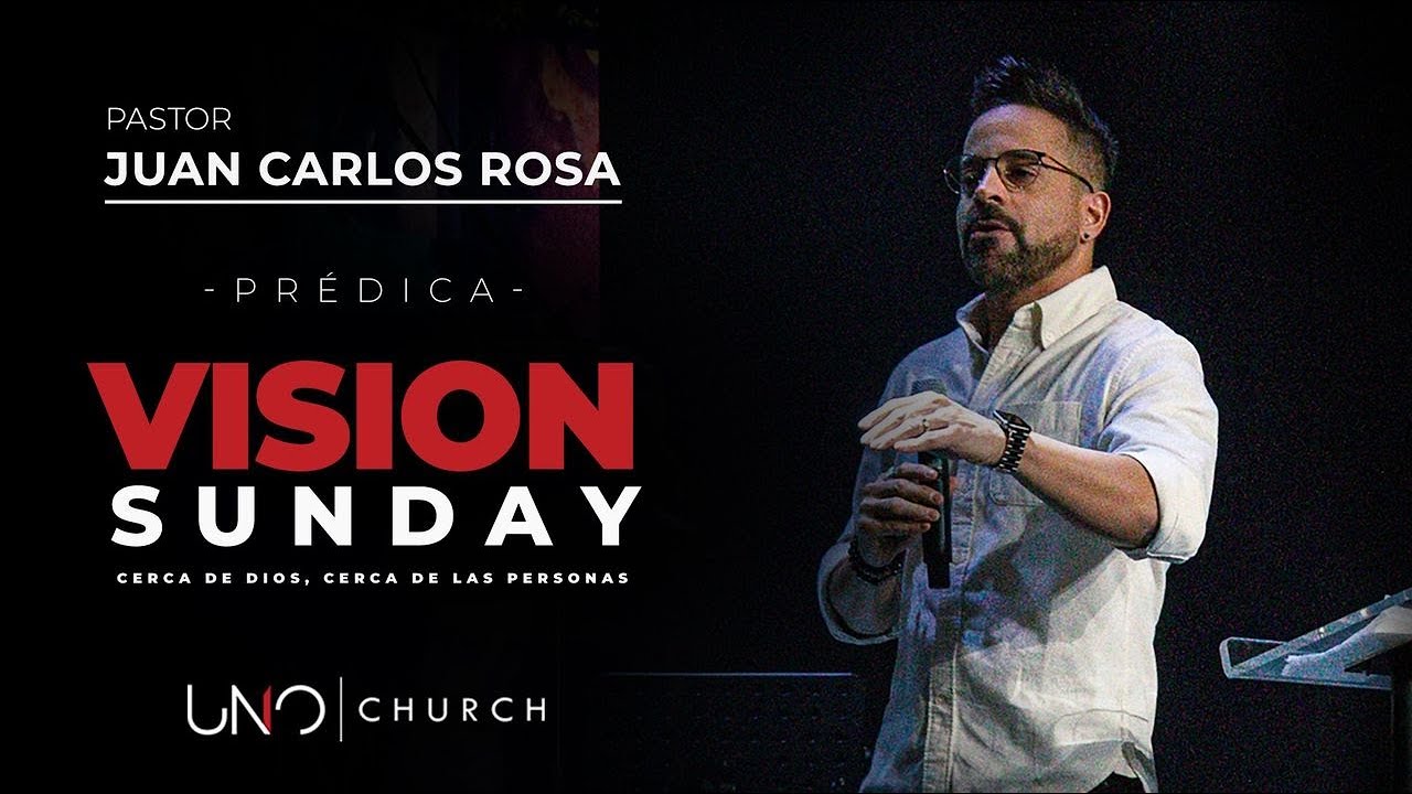 Pastor Juan Carlos Rosa: Vision Sunday (Prédica)