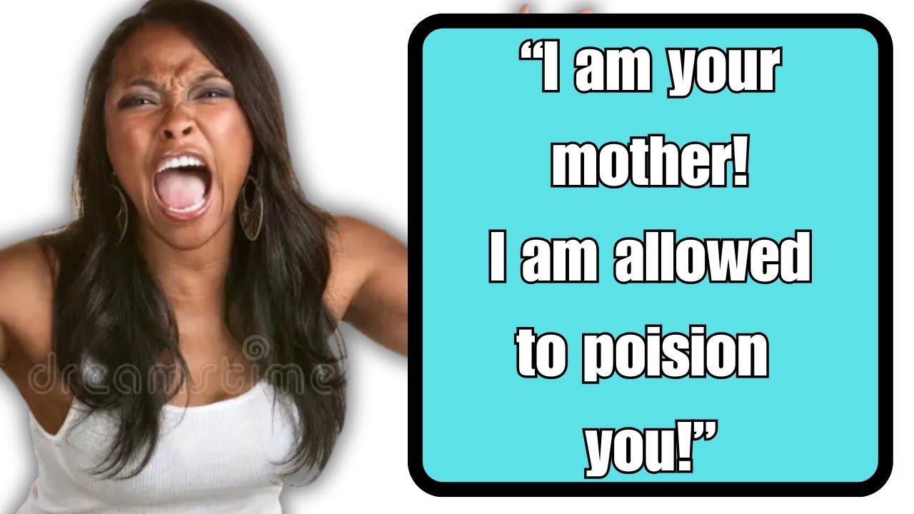 r/entitledparents my mother feels entitled to poisoning me!?