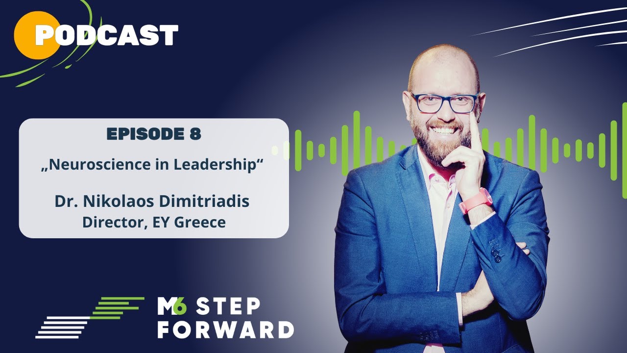 NEUROSCIENCE IN LEADERSHIP | Step Forward with M6 | ep.8 Nikolaos Dimitriadis, Director EY Greece