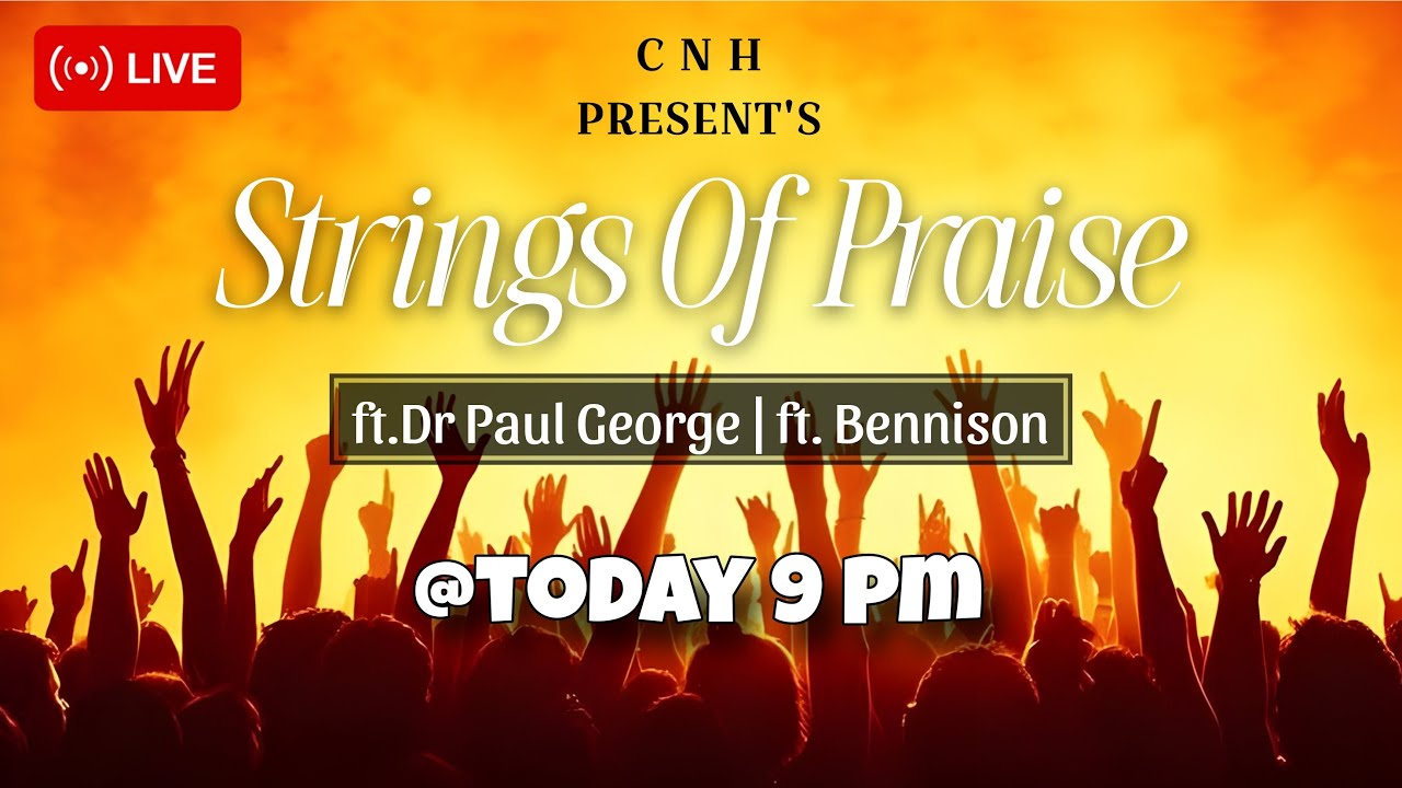 Strings of praise | CNH Presents | ft.Dr Paul George & ft.Bennison | LIVE MUSIC NIGHT