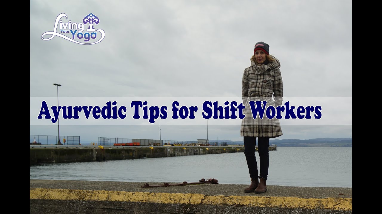 Ayurvedic Tips for Shift Workers
