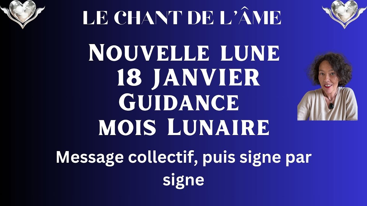 🌙NOUVELLE LUNE 18 JANVIER - GUIDANCE MOIS LUNAIRE ~ Message collectif, puis signe par signe