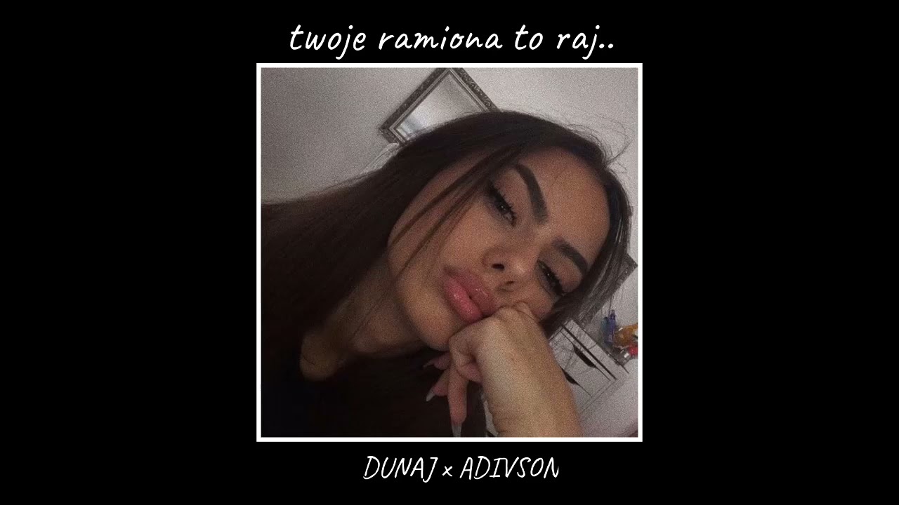 dunaj x adivson - twoje ramiona to raj (prod - spacescore)