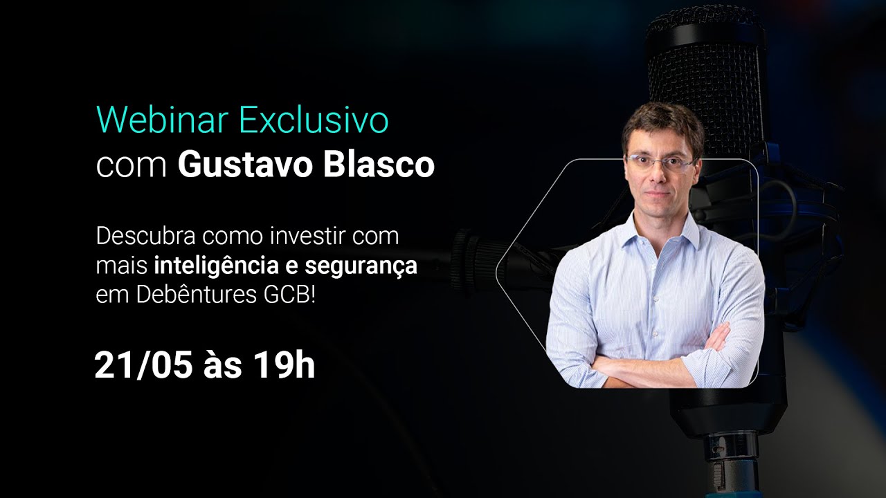 Debêntures GCB: Estratégias, oportunidades e tudo que você precisa saber – com Gustavo Blasco