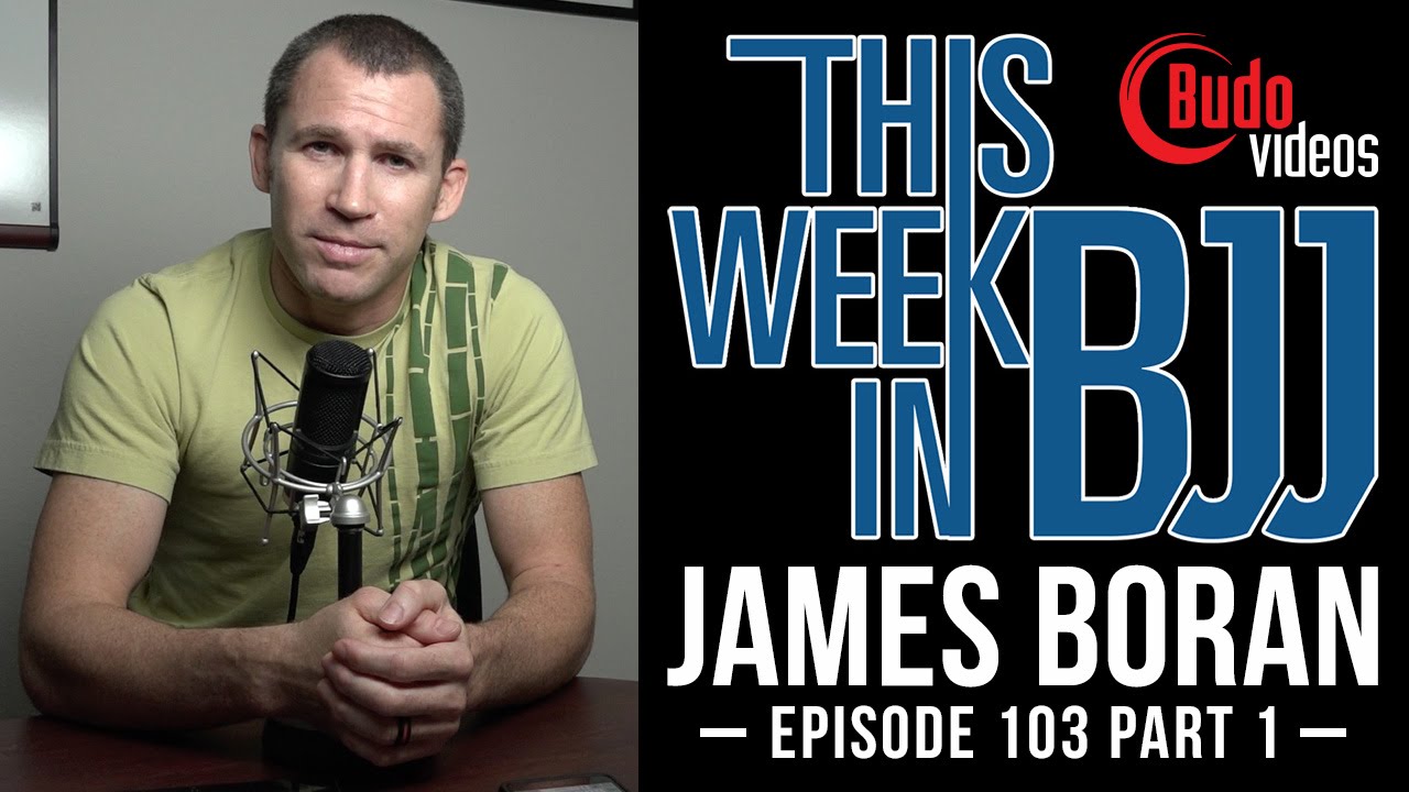 TWIBJJ Episode 103 James Boran part 1 of 2