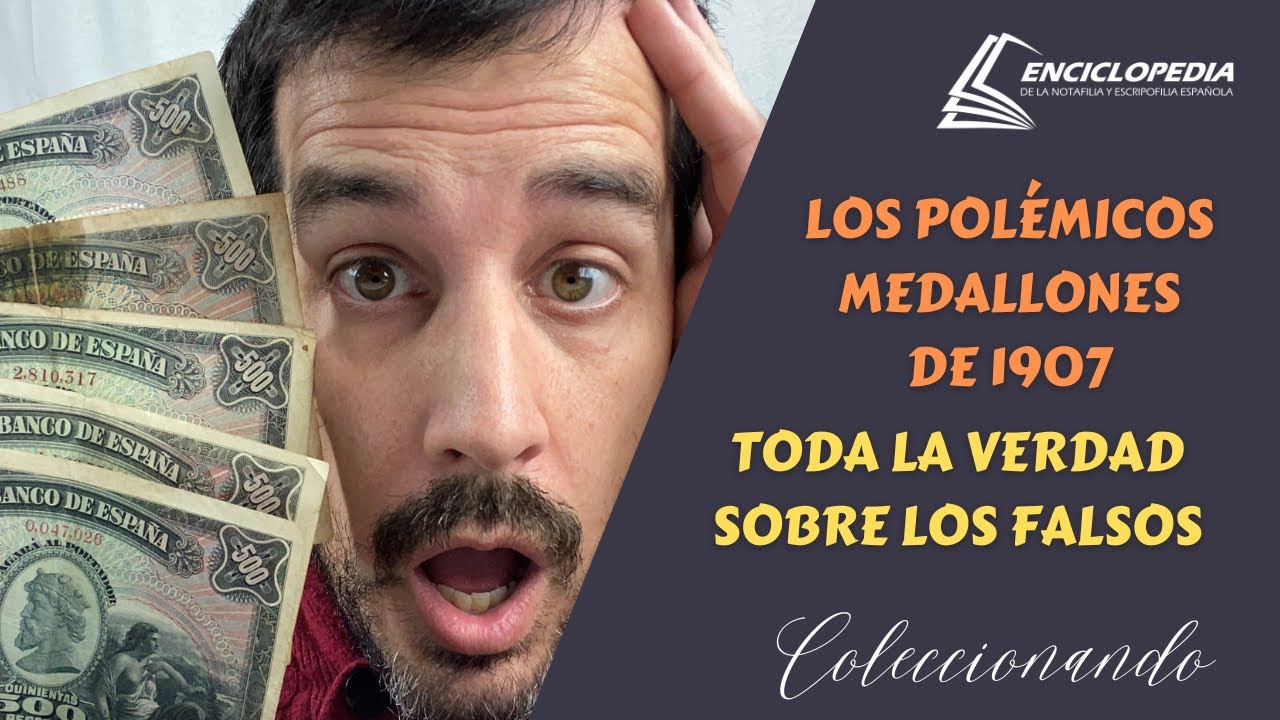 Coleccionando - Los Polémicos Medallones de 1907 - Toda la Verdad sobre los Falsos