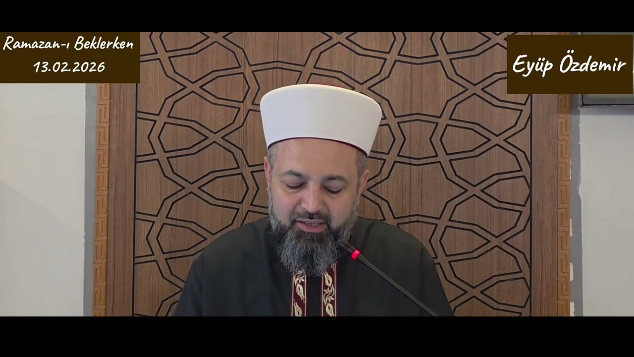 Ramazan-ı Şerifi Beklerken  13.02.2026