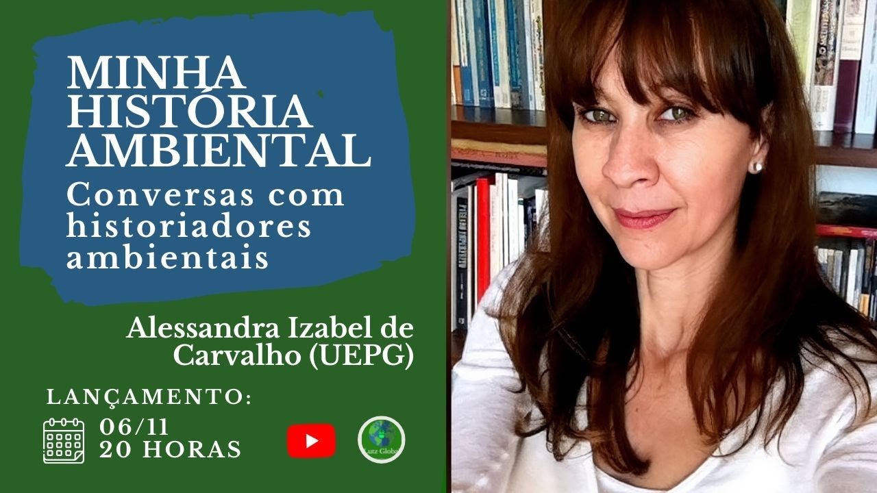 Minha História Ambiental | História ambiental oral | Entrevista com Alessandra de Carvalho (UEPG)