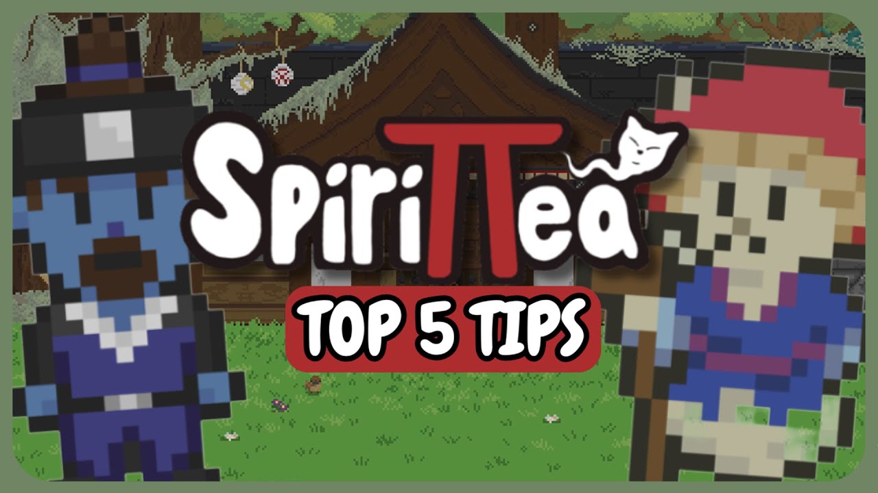 Spirittea | Top 5 Tips