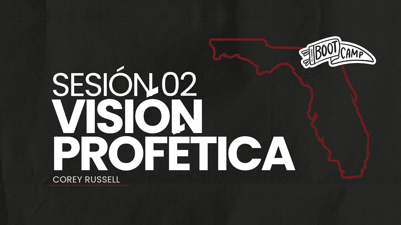 Sesión 2: Visión Profética | Corey Russell | BootCamp