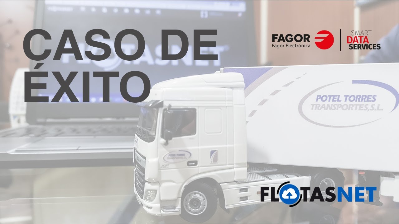 Caso de éxito - Potel Torres Transportes SL - FlotasNet - Fagor Electrónica - Smart Data Services