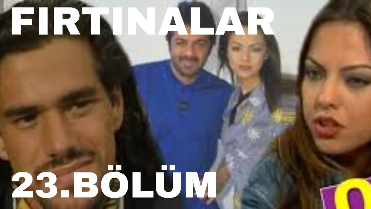 FIRTINALAR DİZİSİ 23. BÖLÜM ( EBRU GÜNDEŞ )