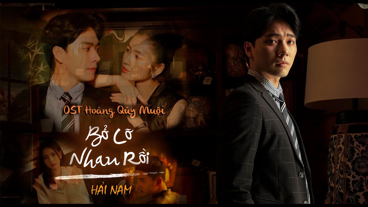 HẢI NAM - BỎ LỠ NHAU RỒI (MV OFFICIAL) | NHAC PHIM HOÀNG QUÝ MUỘI OST