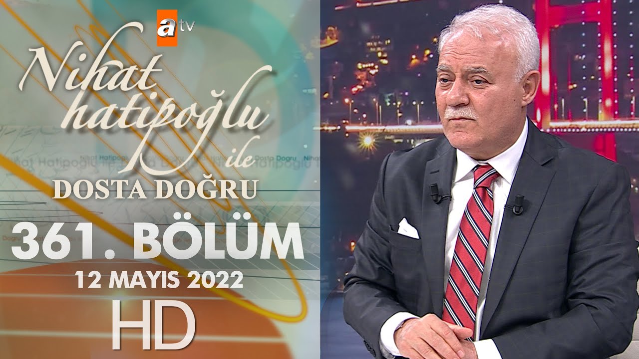 Nihat Hatipoğlu İle Dosta Doğru 361. Bölüm | 12 Mayıs 2022