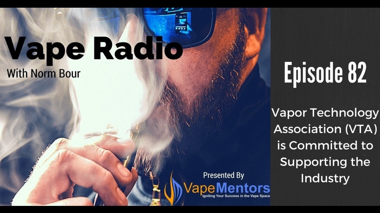 Vape Radio 82: Vapor Technology Association (VTA) and Premarket Tobacco Application (PMTA)