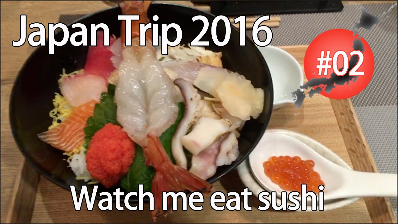 Japan Trip 2016 #02 - Watch me eat sushi