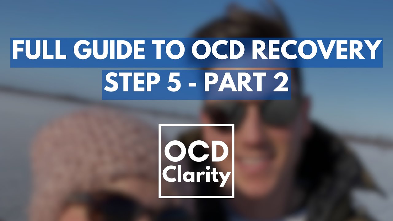 Full guide to OCD recovery step 5 - part 2 - Life Structure